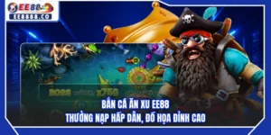 Bắn Cá Ăn Xu EE88 - Thưởng Nạp Hấp Dẫn, Đồ Họa Đỉnh Cao