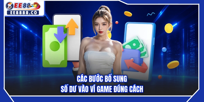 Các bước bổ sung số dư vào ví game đúng cách