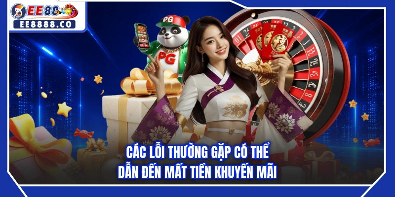 Các lỗi thường gặp có thể dẫn đến mất tiền khuyến mãi