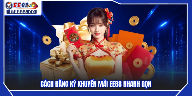 Cách đăng ký khuyến mãi EE88 nhanh gọn
