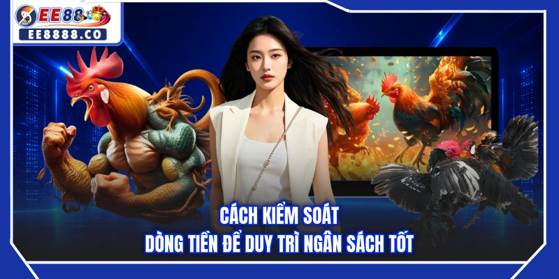 Cách kiểm soát dòng tiền để duy trì ngân sách tốt