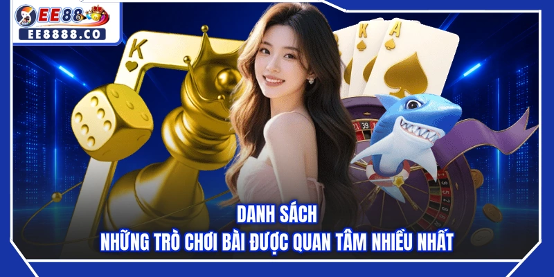 Danh sách những trò chơi bài được quan tâm nhiều nhất