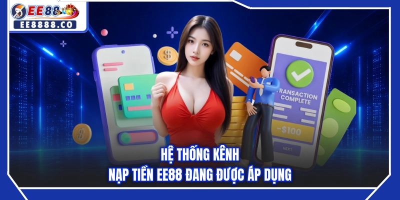 Hệ thống kênh nạp tiền EE88 đang được áp dụng