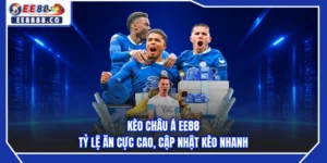Kèo Châu Á EE88 - Tỷ Lệ Ăn Cực Cao, Cập Nhật Kèo Nhanh