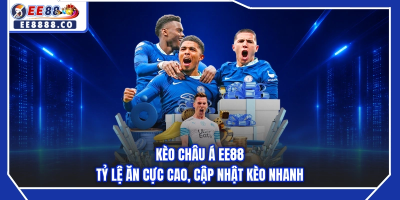 Kèo Châu Á EE88 - Tỷ Lệ Ăn Cực Cao, Cập Nhật Kèo Nhanh