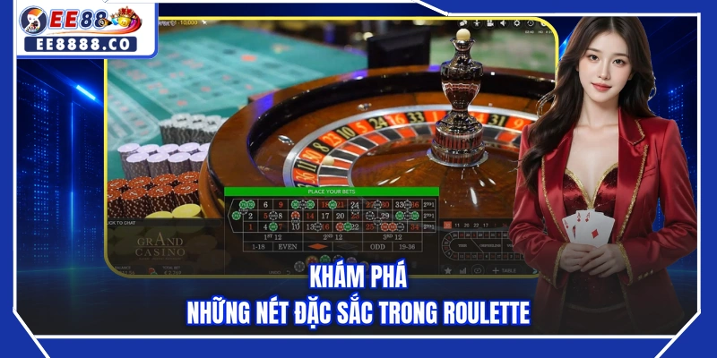 Khám phá những nét đặc sắc trong Roulette