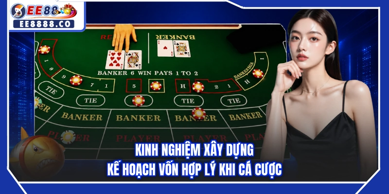 Kinh nghiệm xây dựng kế hoạch vốn hợp lý khi cá cược