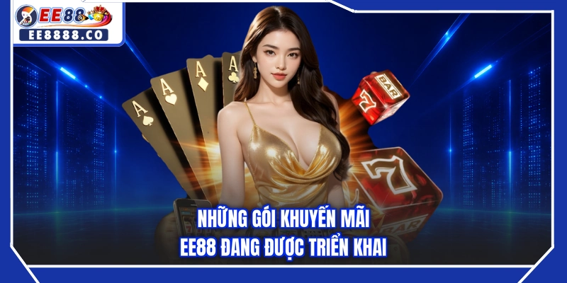 Những gói khuyến mãi EE88 đang được triển khai