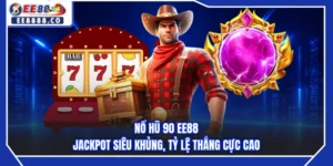 Nổ Hũ 90 EE88 - Jackpot Siêu Khủng, Tỷ Lệ Thắng Cực Cao