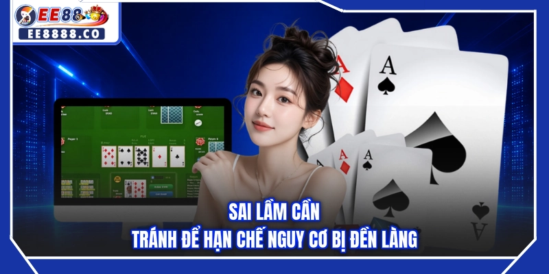 Sai lầm cần tránh để hạn chế nguy cơ bị đền làng