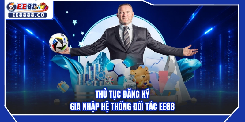 Thủ tục đăng ký gia nhập hệ thống đối tác EE88