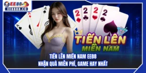 Tiến Lên Miền Nam EE88 - Nhận Quà Miễn Phí, Game Hay Nhất
