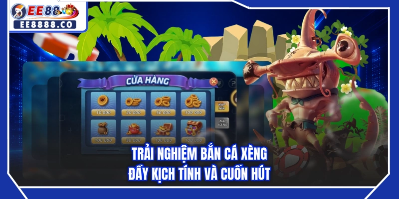 Trải nghiệm bắn cá xèng đầy kịch tính và cuốn hút