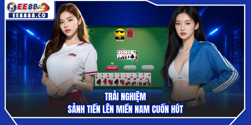 Trải nghiệm sảnh Tiến Lên Miền Nam cuốn hút