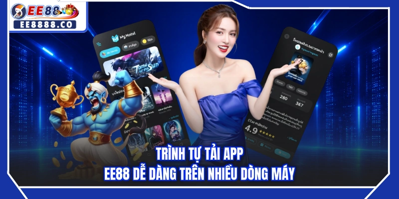 Trình tự tải app EE88 dễ dàng trên nhiều dòng máy